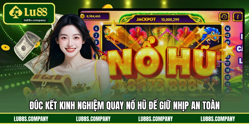 Đúc kết kinh nghiệm quay nổ hũ để giữ nhịp an toàn