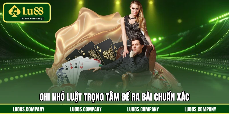 Ghi nhớ luật trọng tâm để ra bài chuẩn xác
