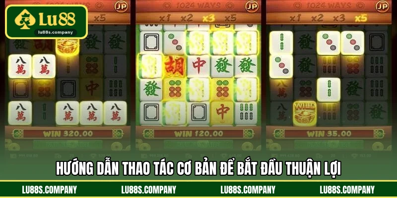 Hướng dẫn thao tác cơ bản để bắt đầu thuận lợi