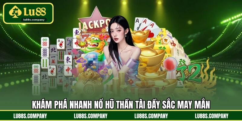 Khám phá nhanh nổ hũ thần tài đầy sắc may mắn