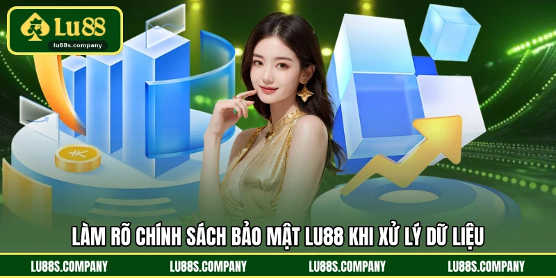 Làm rõ chính sách bảo mật LU88 khi xử lý dữ liệu