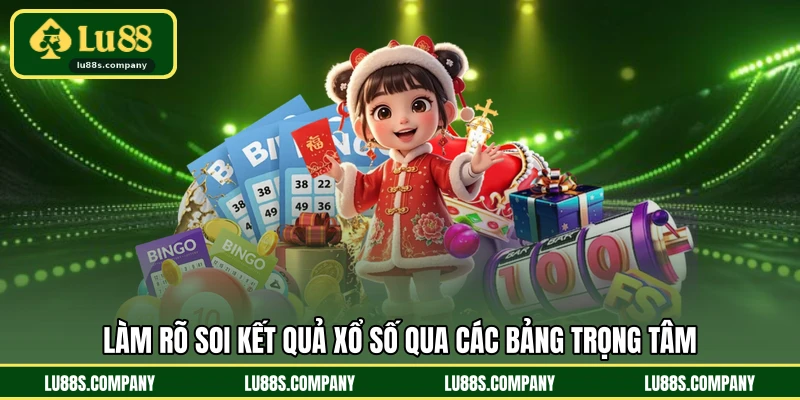 Làm rõ soi kết quả xổ số qua các bảng trọng tâm