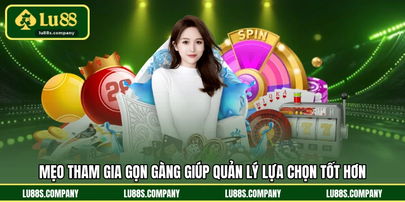 Mẹo tham gia gọn gàng giúp quản lý lựa chọn tốt hơn