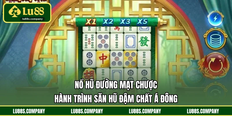 Nổ Hũ Đường Mạt Chược - Hành Trình Săn Hũ Đậm Chất Á Đông
