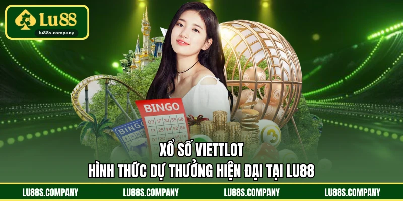 Xổ Số Viettlot - Hình Thức Dự Thưởng Hiện Đại Tại LU88